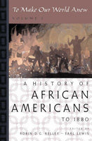 To Make Our World Anew: A History Of African Americans To 1880