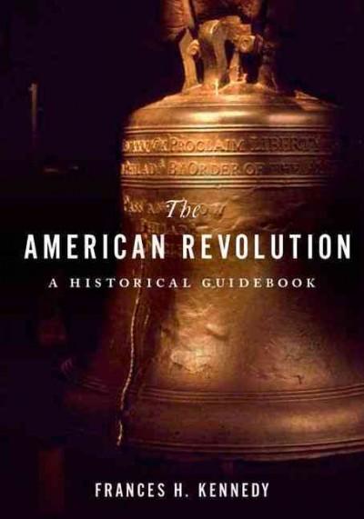The American Revolution: A Historical Guidebook