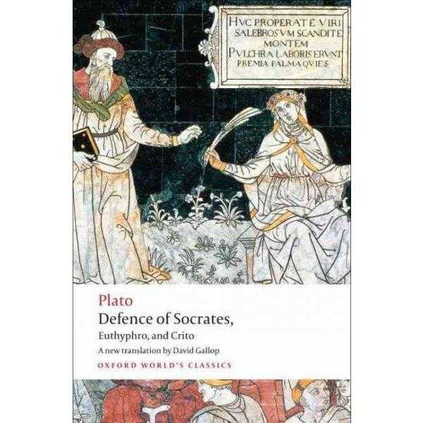 Defence of Socrates, Euthyphro, Crito (Oxford World's Classics): Defence of Socrates, Euthyphro, Crito