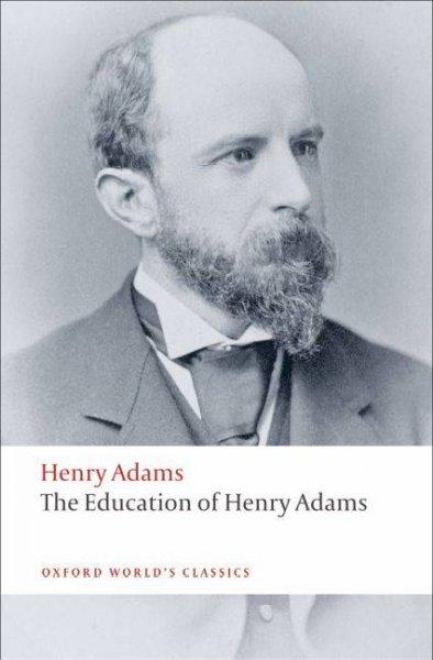 The Education of Henry Adams (Oxford World's Classics)