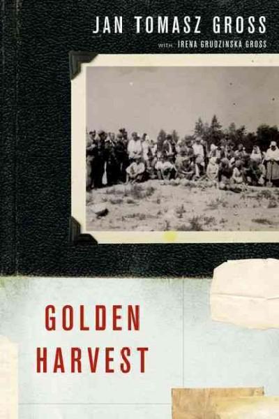 Golden Harvest: Events at the Periphery of the Holocaust