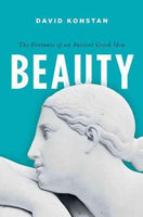 Beauty: The Fortunes of an Ancient Greek Idea (Onassis Series in Hellenic Culture)