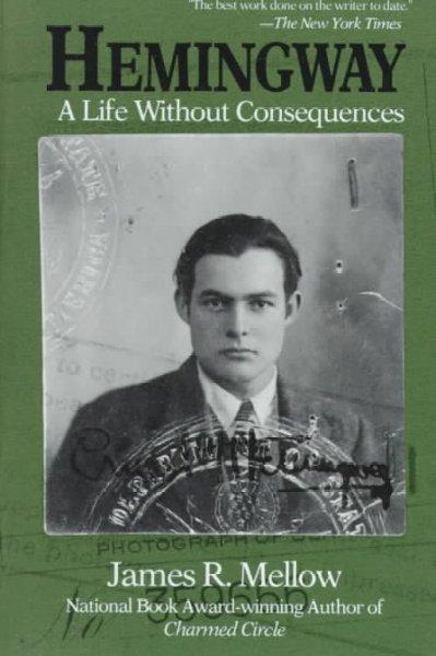 Hemingway: A Life Without Consequences: Hemingway