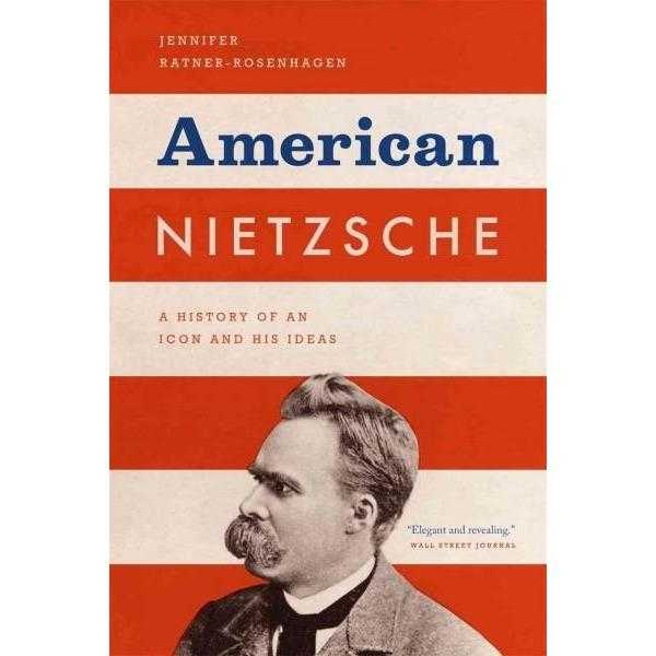 American Nietzsche: A History of an Icon and His Ideas | ADLE International