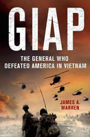 Giap: The General Who Defeated America in Vietnam