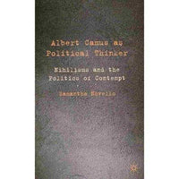 Albert Camus As Political Thinker: Nihilisms and the Politics of Contempt: Albert Camus As Political | ADLE International