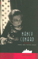 Nancy Cunard: Heiress, Muse, Political Idealist: Nancy Cunard
