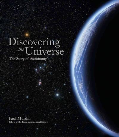Discovering the Universe: The Story of Astronomy