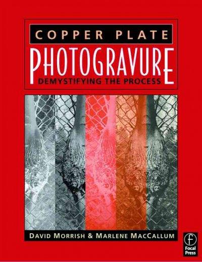Copper Plate Photogravure: Demystifying the Process: Copper Plate Photogravure