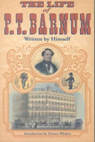 The Life of P. T. Barnum: Written by Himself: The Life of P. T. Barnum