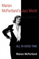Marian McPartland's Jazz World: All in Good Time (Music in American Life (Mal)): Marian McPartland's Jazz World