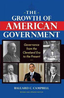 The Growth of American Government: Governance from the Cleveland Era to the Present (Interdisciplinary Studies in History)