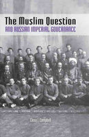 The Muslim Question and Russian Imperial Governance (Indiana-michigan Series in Russian and East European Studies)