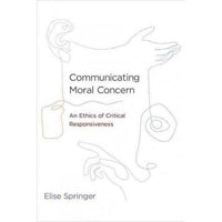 Communicating Moral Concern: An Ethics of Critical Responsiveness | ADLE International