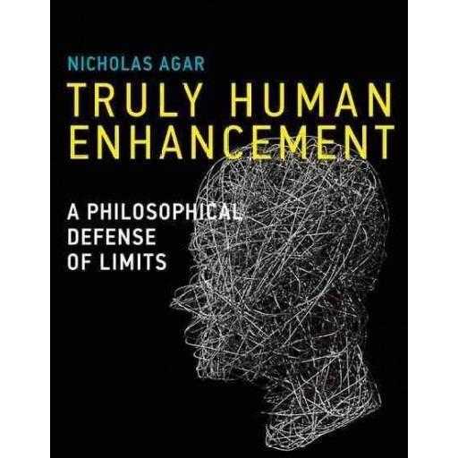 Truly Human Enhancement: A Philosophical Defense of Limits (Basic Bioethics) | ADLE International