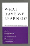 What Have We Learned?: Macroeconomic Policy After the Crisis