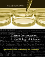 Current Controversies in the Biological Sciences: Case Studies of Policy Challenges from New Technologies (Basic Bioethics): Current Controversies in the Biological Sciences
