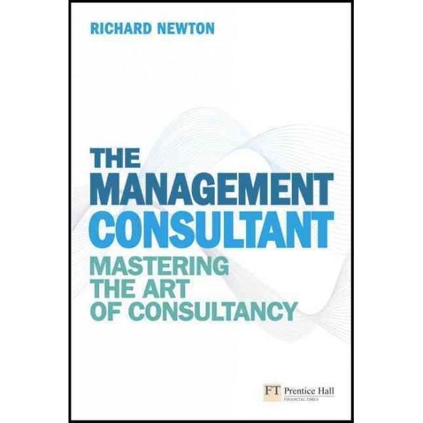 The Management Consultant: Mastering the Art of Consultancy (Financial Times)