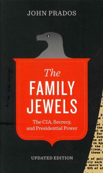 The Family Jewels: The CIA, Secrecy, and Presidential Power (Discovering America)