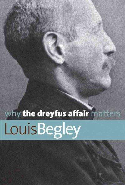 Why the Dreyfus Affair Matters (Why X Matters): Why the Dreyfus Affair Matters