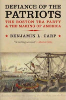 Defiance of the Patriots: The Boston Tea Party & the Making of America: Defiance of the Patriots