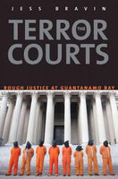 The Terror Courts: Rough Justice at Guantanamo Bay