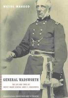 General Wadsworth: The Life and Times of Brevet Major General James S. Wadsworth