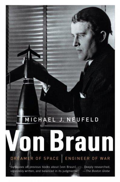 Von Braun: Dreamer of Space, Engineer of War (Vintage)