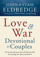 Love and War Devotional for Couples: The Eight-week Adventure That Will Help You Find the Marriage You Always Dreamed of