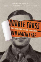 Double Cross: The True Story of the D-Day Spies