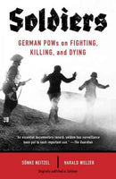 Soldiers: German POWs on Fighting, Killing, and Dying