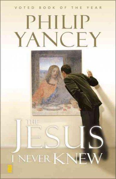 The Jesus I Never Knew (YANCEY, PHILLIP)