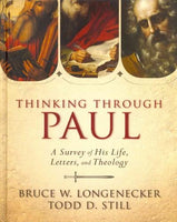 Thinking Through Paul: A Survey of His Life, Letters, and Theology