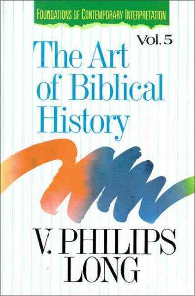 The Art of Biblical History (FOUNDATIONS OF CONTEMPORARY INTERPRETATION): The Art of Biblical History