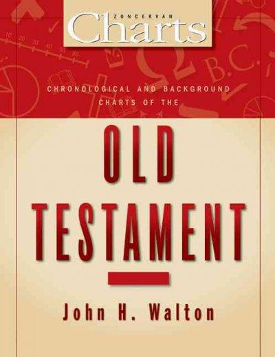 Chronological and Background Charts of the Old Testament (Zondervancharts): Chronological and Background Charts of the Old Testament