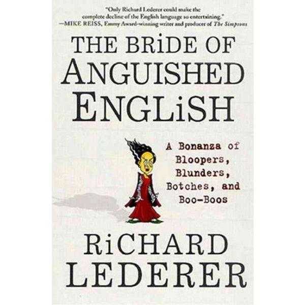 The Bride of Anguished English: A Bonanza of Bloopers, Blunders, Botches, and Boo-Boos | ADLE International