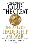 Xenophon's Cyrus the Great: The Arts of Leadership And War