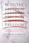 Whose Freedom?: The Battle over America's Most Important Idea: Whose Freedom?