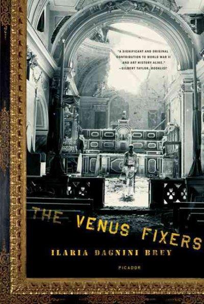 The Venus Fixers: The Remarkable Story of the Allied Soldiers Who Saved Italy's Art During World War II