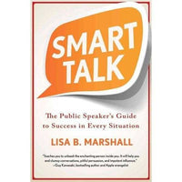 Smart Talk: The Public Speaker's Guide to Success in Every Situation