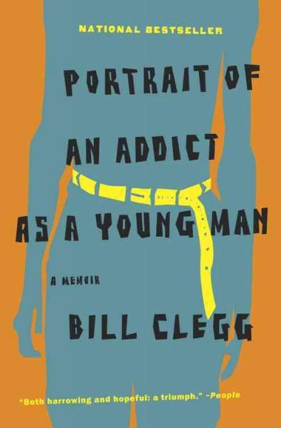Portrait of an Addict As a Young Man: A Memoir