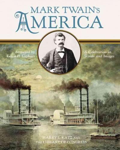 Mark Twain's America: A Celebration in Words and Images
