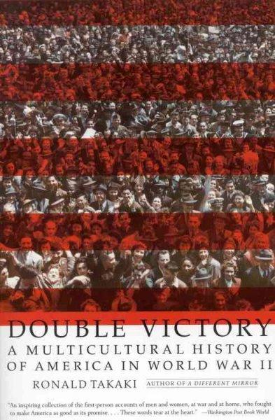 Double Victory: A Multicultural History of America in World War II: Double Victory