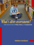 What's After Assessment?: Follow-Up Instruction For Phonics, Fluency, And Comprehension: What's After Assessment?