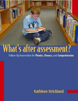What's After Assessment?: Follow-Up Instruction For Phonics, Fluency, And Comprehension: What's After Assessment?