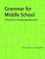 Grammar for Middle School: A Sentence-composing Approach--a Student Worktext
