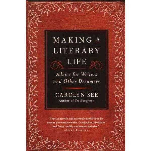 Making a Literary Life: Advice for Writers and Other Dreamers | ADLE International