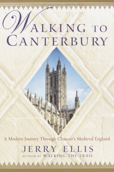 Walking to Canterbury: A Modern Journey Through Chaucer's Medieval England