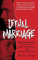 Lethal Marriage: The Unspeakable Crimes of Paul Bernardo and Karla Homolka: Lethal Marriage