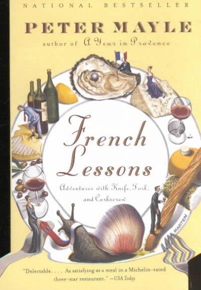 French Lessons: Adventures With Knife, Fork, and Corkscrew (Vintage Departures)